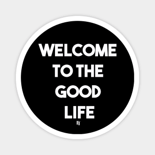 GOOD LIFE (w) Magnet